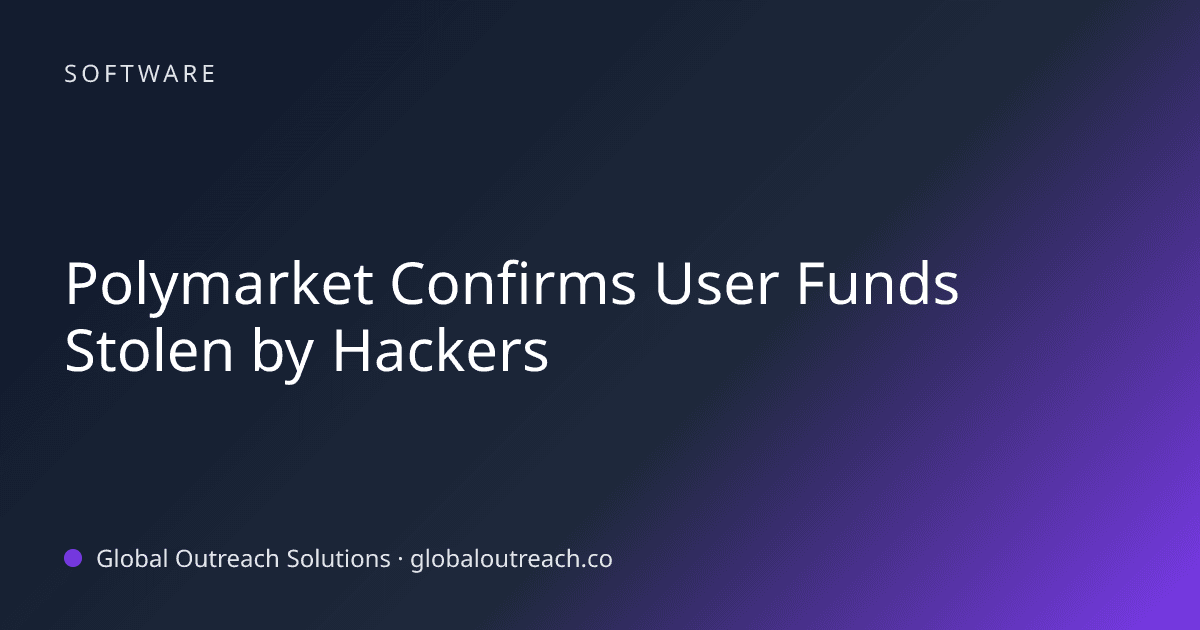 Blog article cover image: "Polymarket Confirms User Funds Stolen by Hackers" in Software