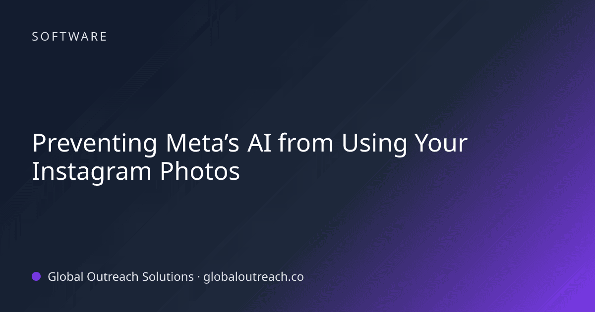 Blog article cover image: "Preventing Meta’s AI from Using Your Instagram Photos" in Software