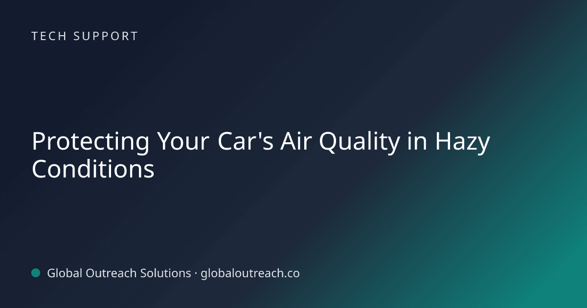 Related article cover image: "Protecting Your Car's Air Quality in Hazy Conditions" (Tech Support)