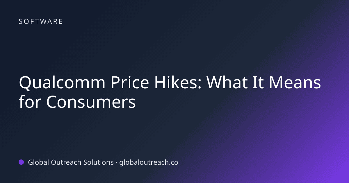 Illustrated cover image for the Software article "Qualcomm Price Hikes: What It Means for Consumers" on Global Outreach Solutions blog
