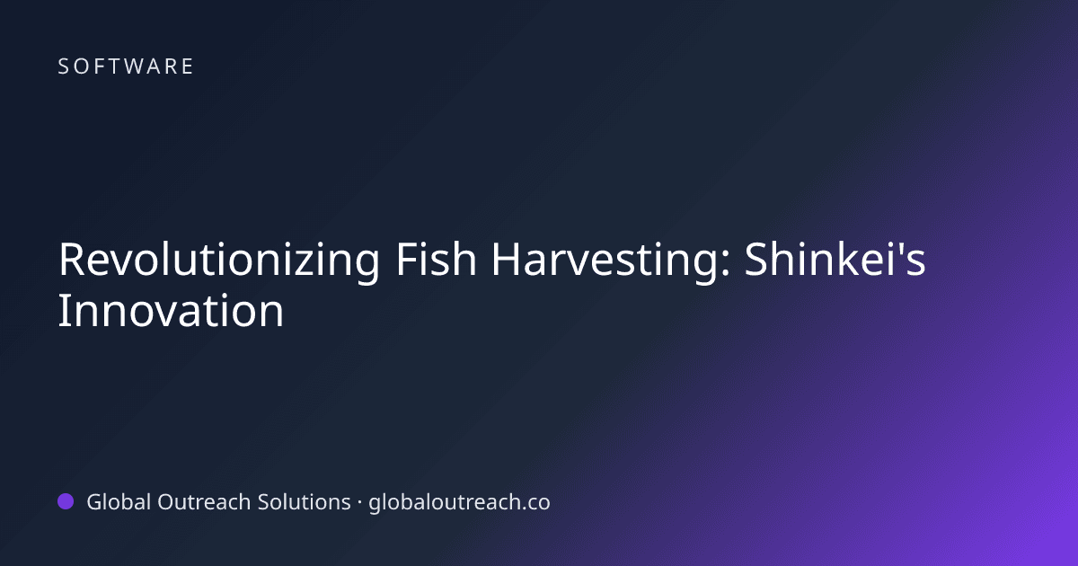 Revolutionizing Fish Harvesting: Shinkei's Innovation