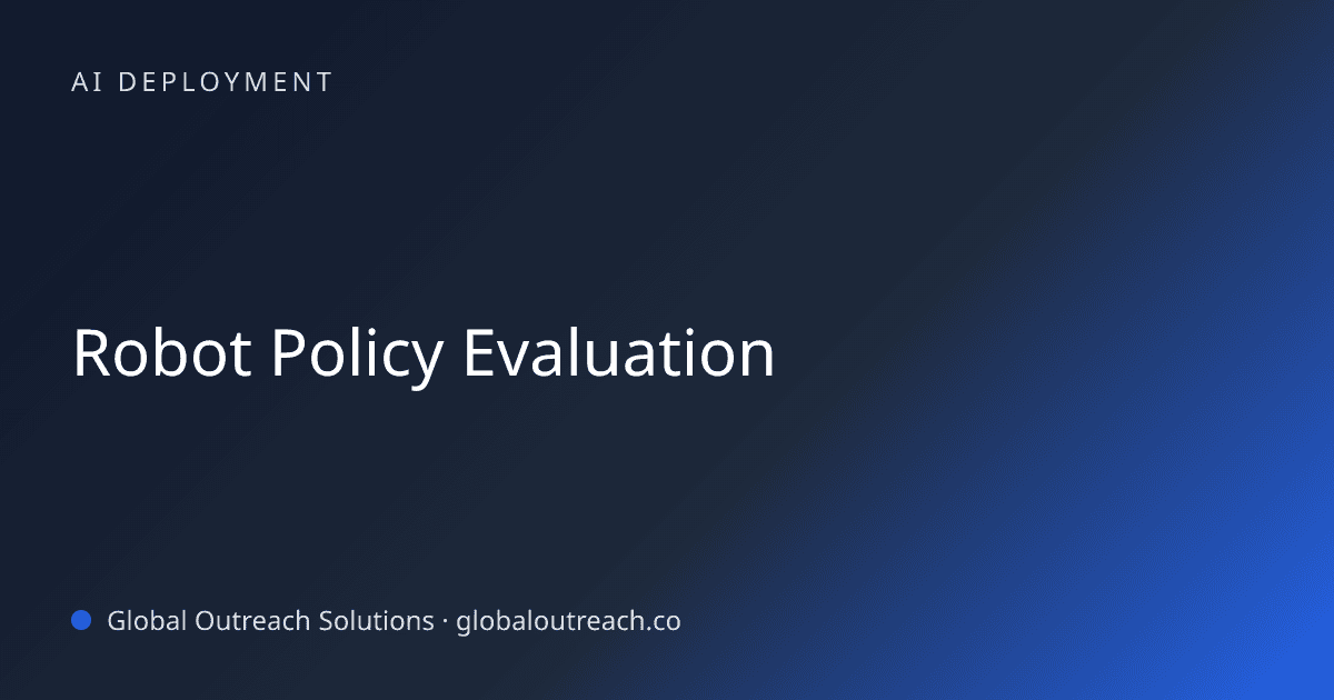 Blog article cover image: "Robot Policy Evaluation" in AI Deployment