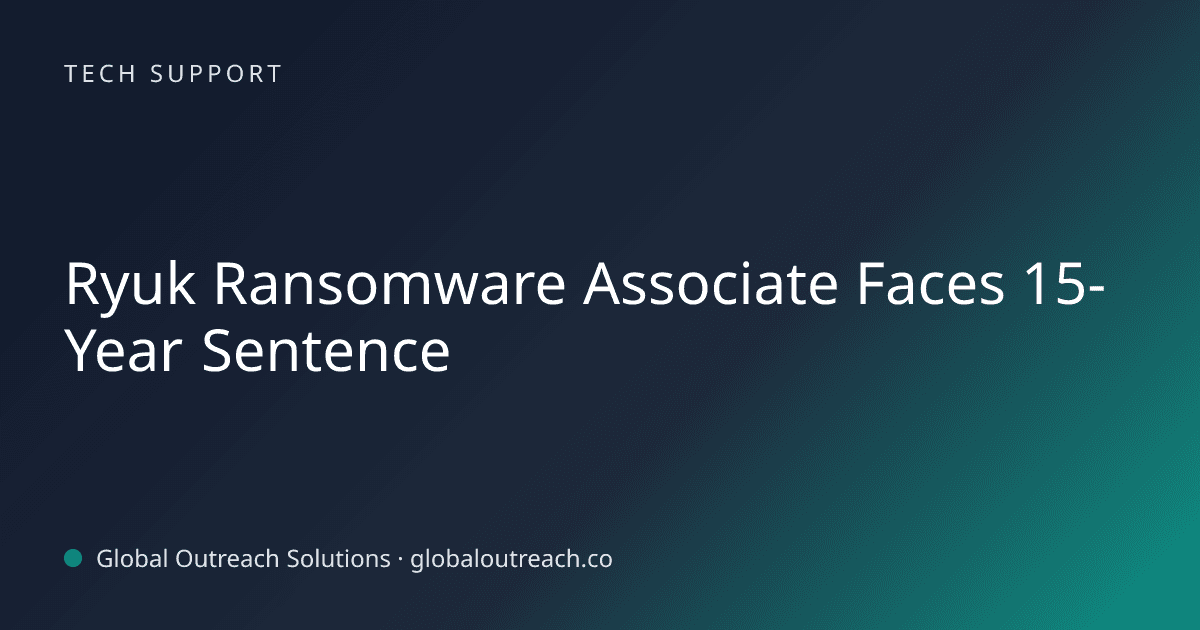 Blog article cover image: "Ryuk Ransomware Associate Faces 15-Year Sentence" in Tech Support