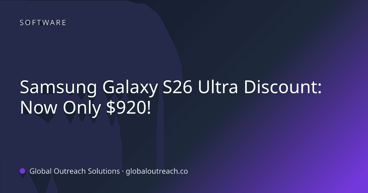Blog article cover image: "Samsung Galaxy S26 Ultra Discount: Now Only $920!" in Software