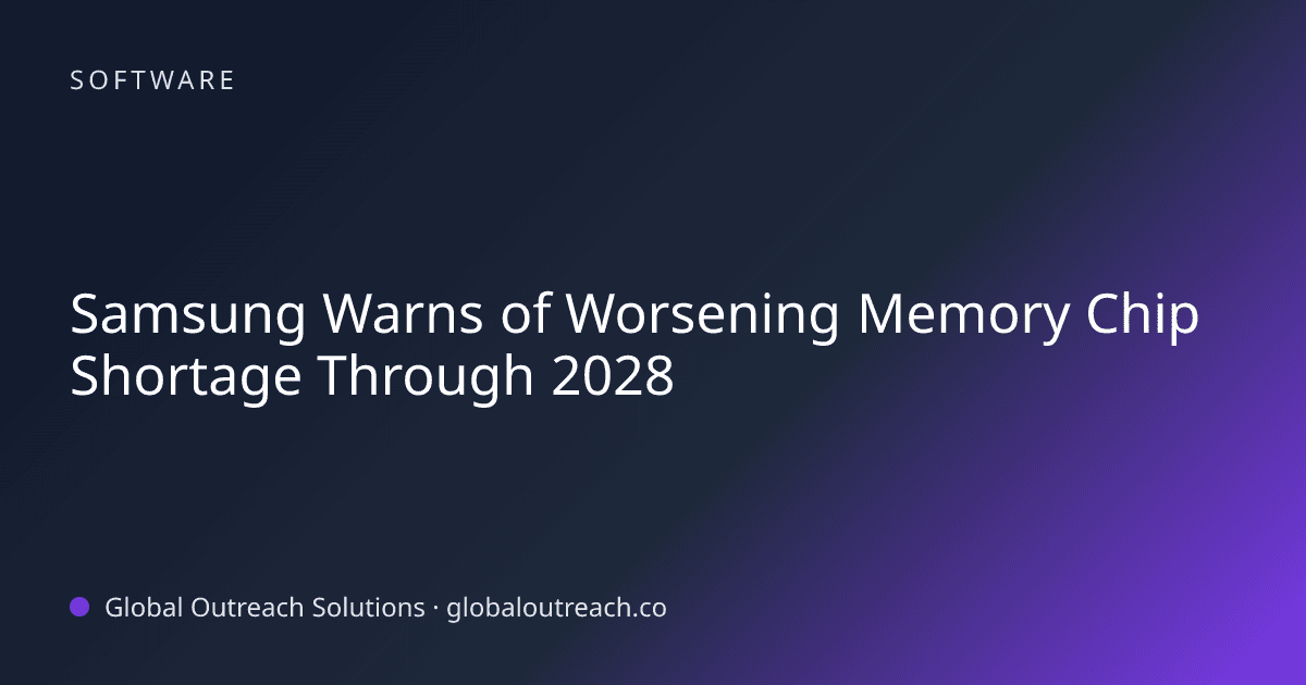 Illustrated cover image for the Software article "Samsung Warns of Worsening Memory Chip Shortage Through 2028" on Global Outreach Solutions blog