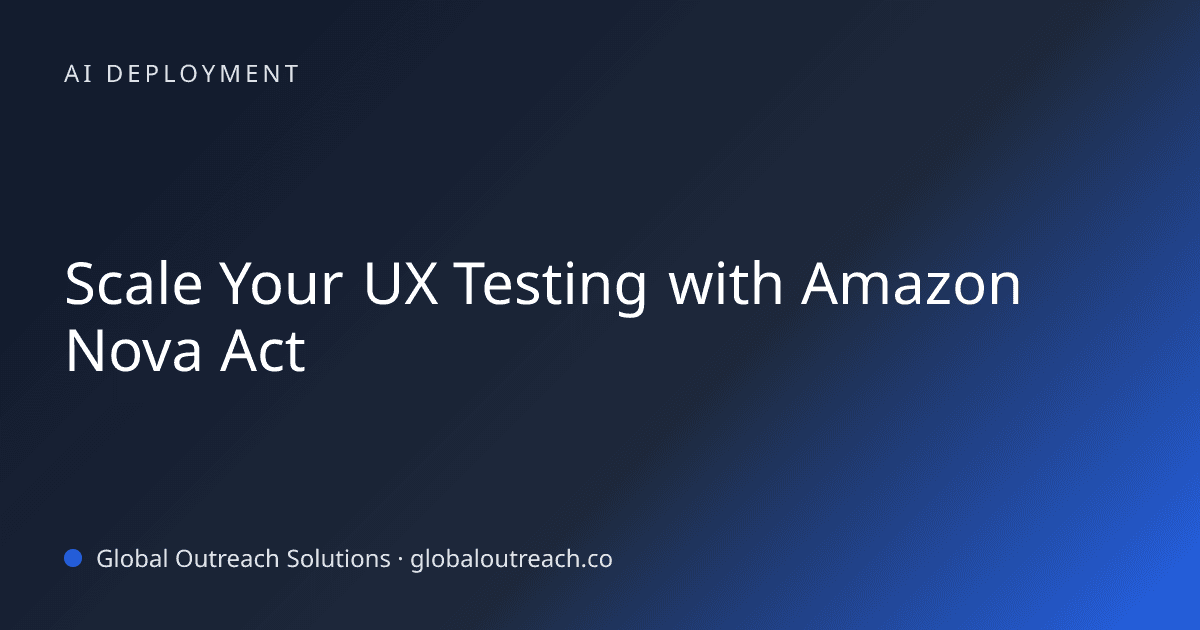 Blog article cover image: "Scale Your UX Testing with Amazon Nova Act" in AI Deployment
