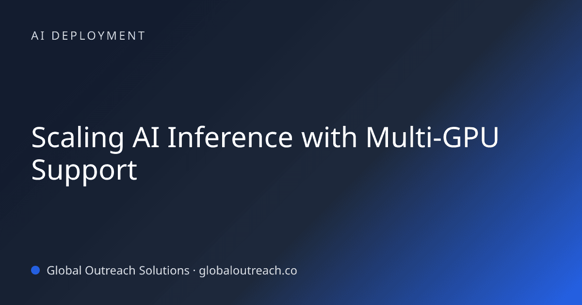 Blog article cover image: "Scaling AI Inference with Multi-GPU Support" in AI Deployment