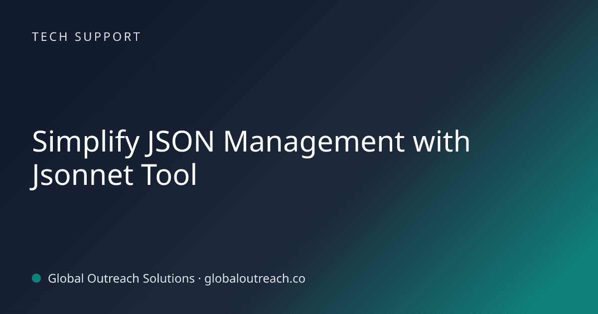 Illustrated cover image for the Tech Support article "Simplify JSON Management with Jsonnet Tool" on Global Outreach Solutions blog