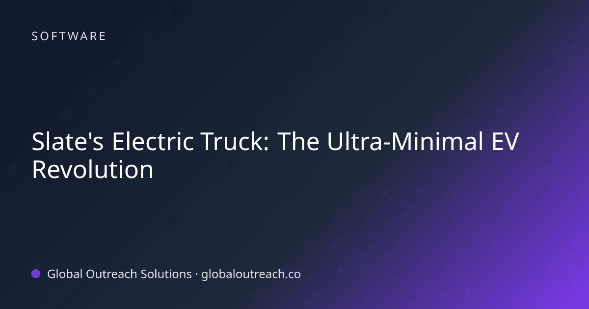 Illustrated cover image for the Software article "Slate's Electric Truck: The Ultra-Minimal EV Revolution" on Global Outreach Solutions blog