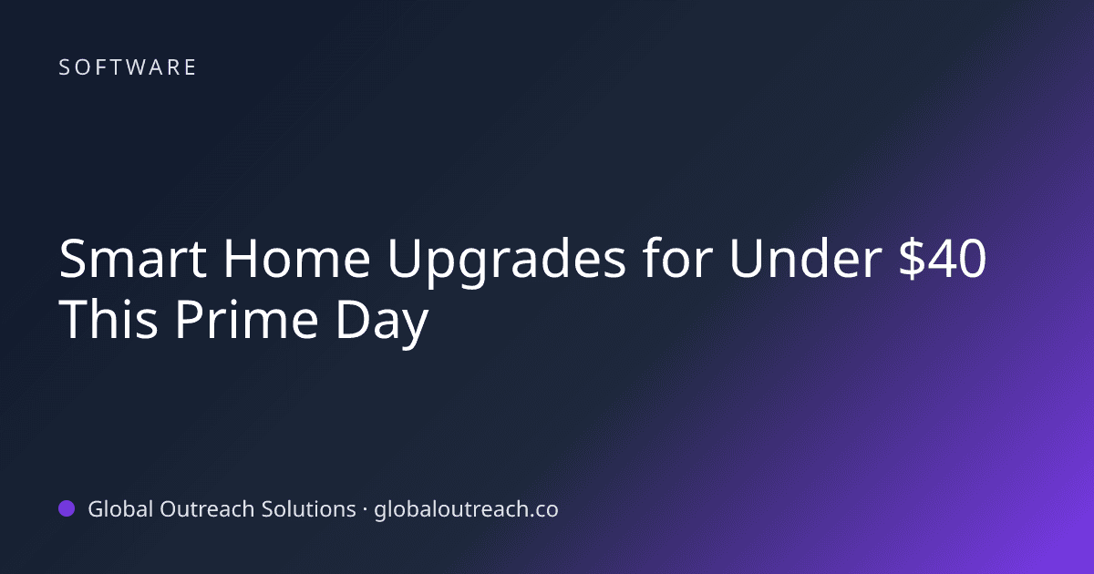 Illustrated cover image for the Software article "Smart Home Upgrades for Under $40 This Prime Day" on Global Outreach Solutions blog