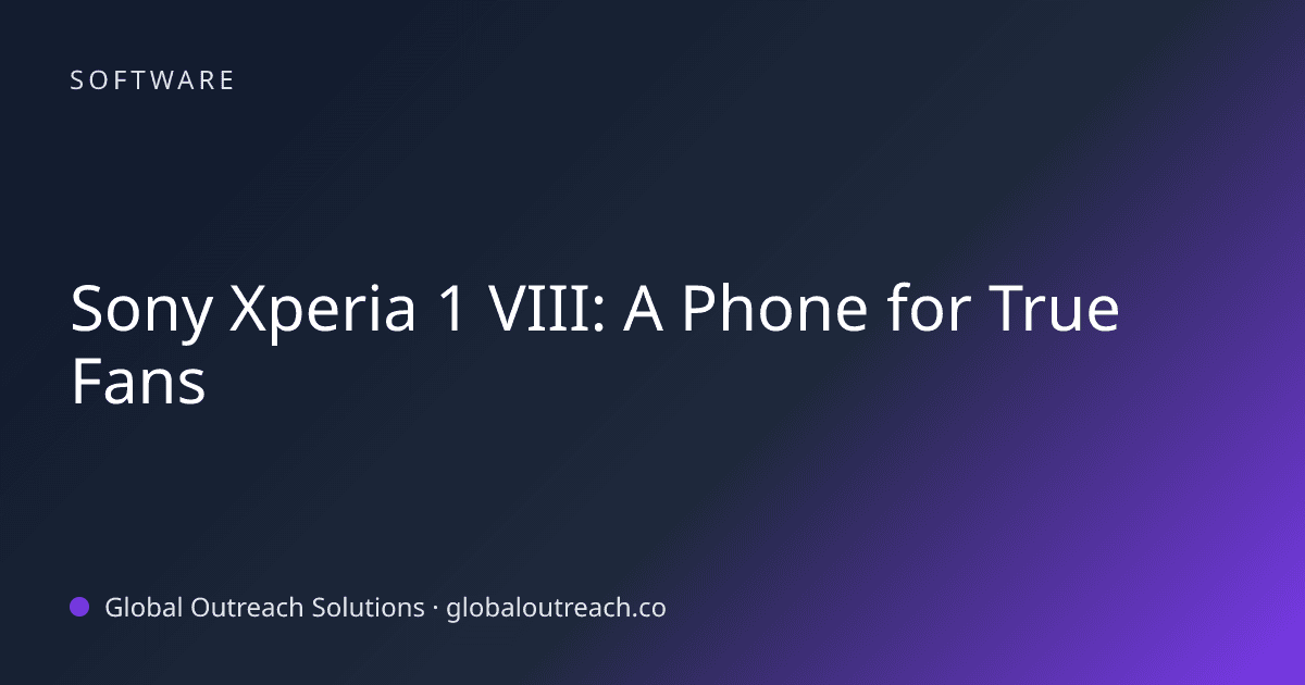 Sony Xperia 1 VIII: A Phone for True Fans