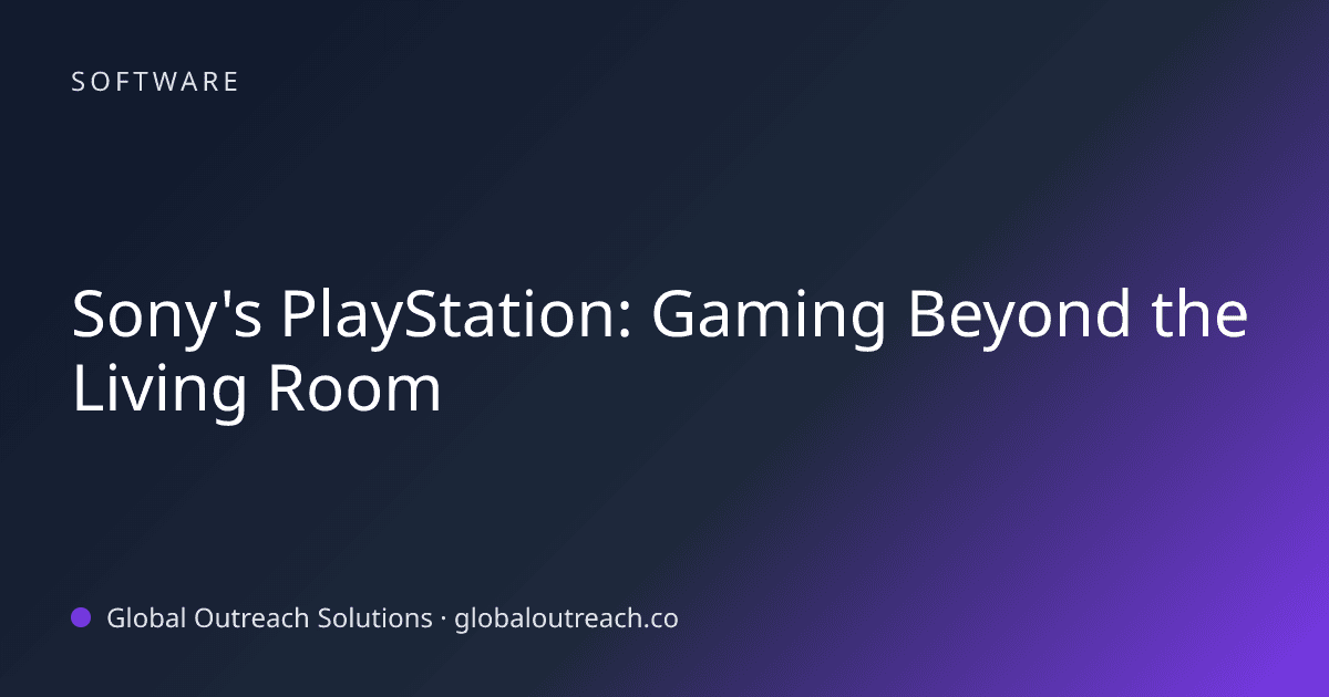 Blog article cover image: "Sony's PlayStation: Gaming Beyond the Living Room" in Software