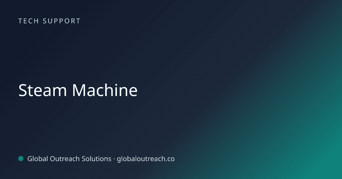 Blog article cover image: "Steam Machine" in Tech Support
