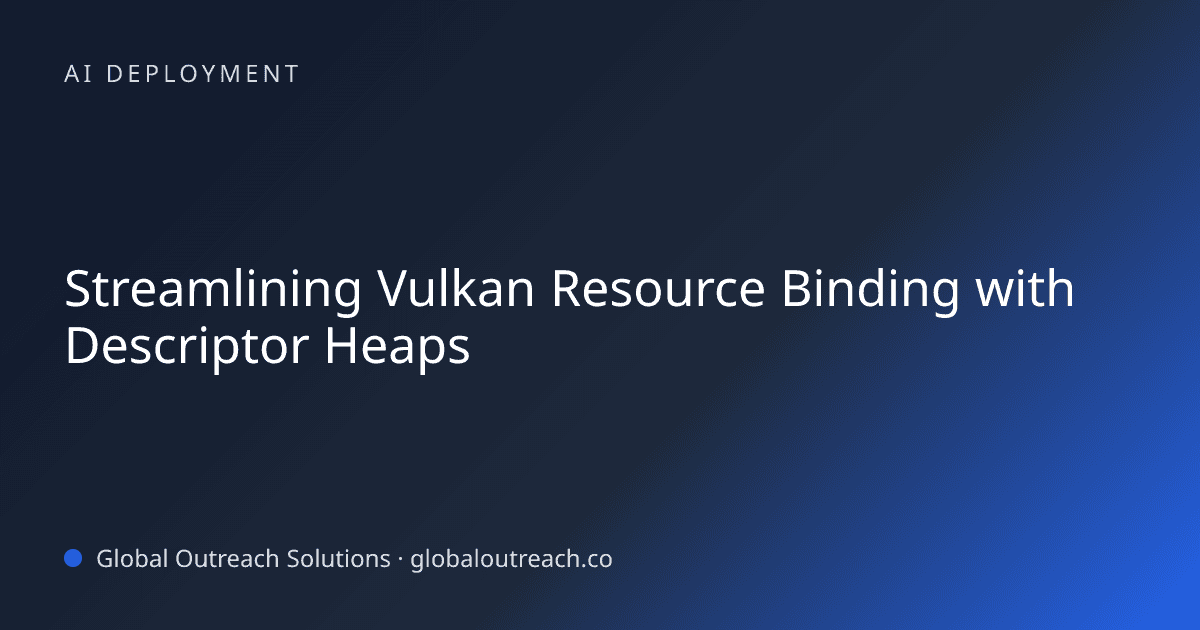 Blog article cover image: "Streamlining Vulkan Resource Binding with Descriptor Heaps" in AI Deployment