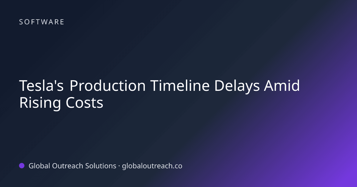 Related article cover image: "Tesla's Production Timeline Delays Amid Rising Costs" (Software)