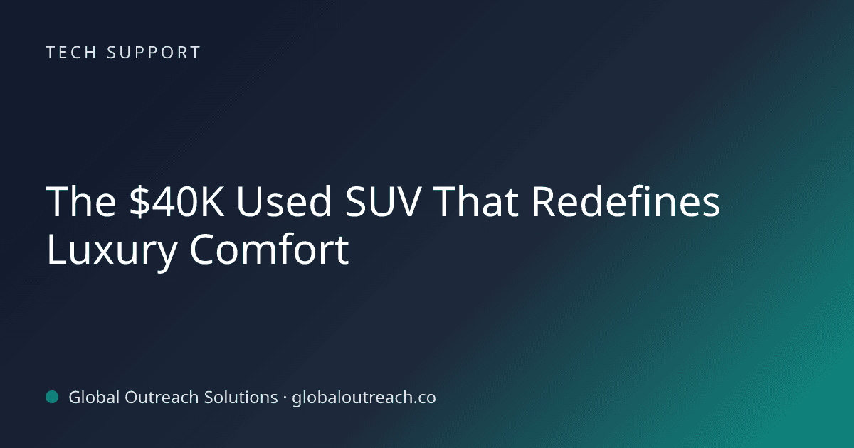 Blog article cover image: "The $40K Used SUV That Redefines Luxury Comfort" in Tech Support