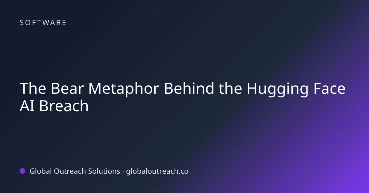 Illustrated cover image for the Software article "The Bear Metaphor Behind the Hugging Face AI Breach" on Global Outreach Solutions blog