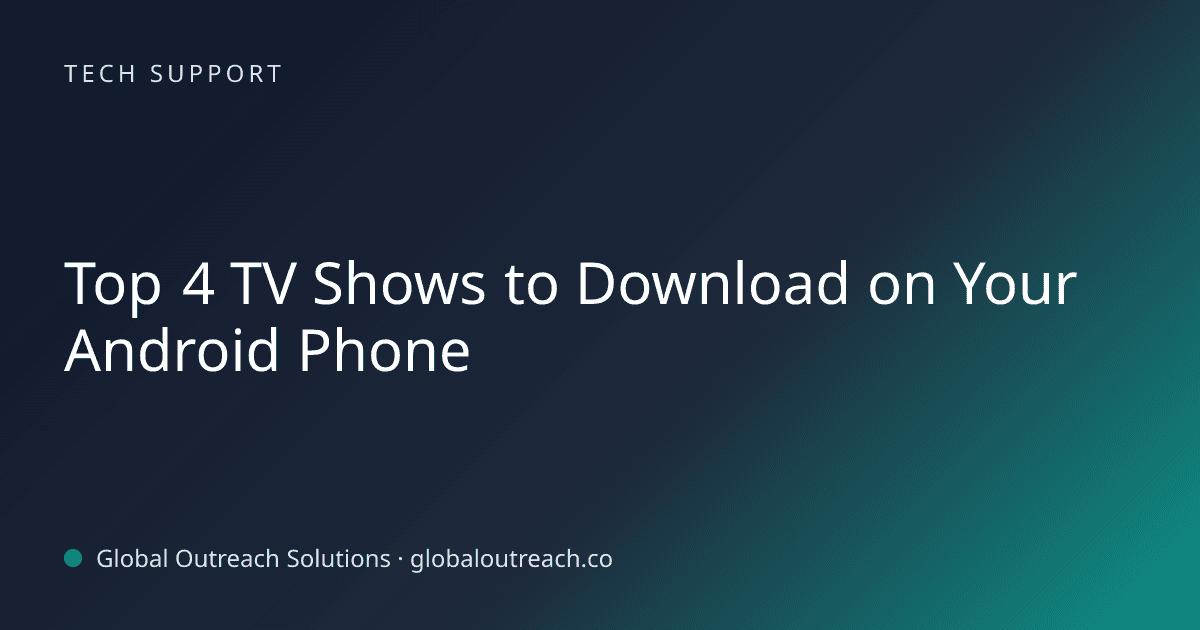 Blog article cover image: "Top 4 TV Shows to Download on Your Android Phone" in Tech Support