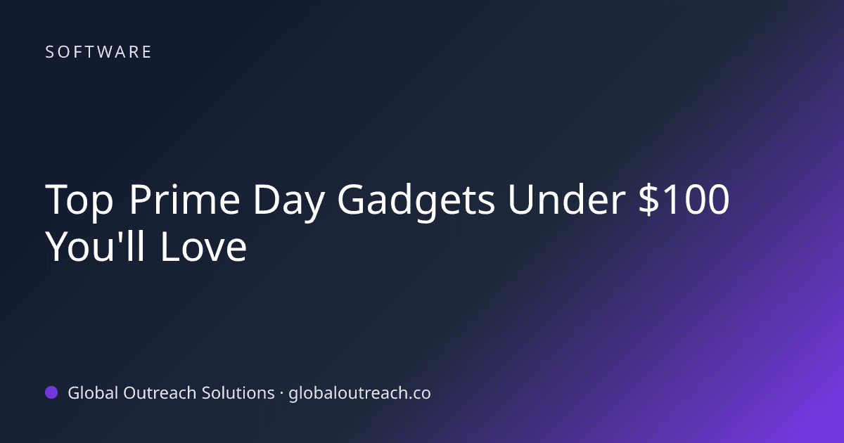 Illustrated cover image for the Software article "Top Prime Day Gadgets Under $100 You'll Love" on Global Outreach Solutions blog
