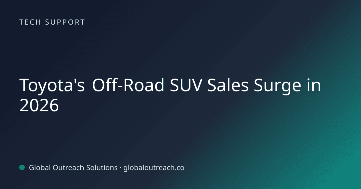 Related article cover image: "Toyota's Off-Road SUV Sales Surge in 2026" (Tech Support)