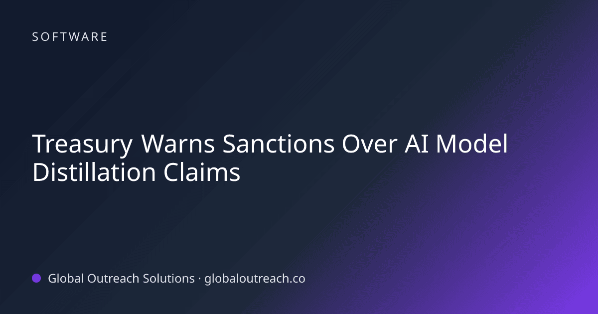 Related article cover image: "Treasury Warns Sanctions Over AI Model Distillation Claims" (Software)