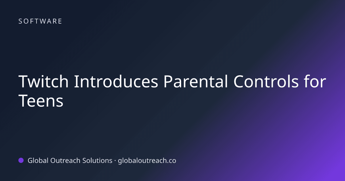 Related article cover image: "Twitch Introduces Parental Controls for Teens" (Software)