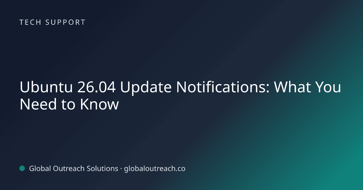 Related article cover image: "Ubuntu 26.04 Update Notifications: What You Need to Know" (Tech Support)
