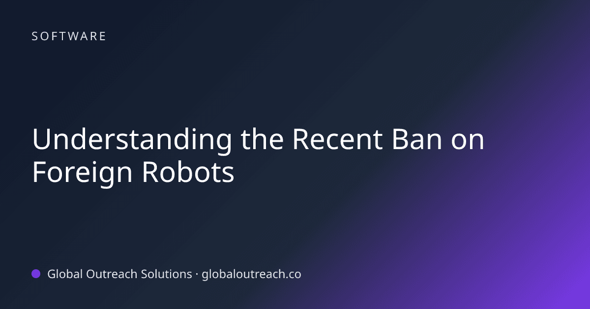 Related article cover image: "Understanding the Recent Ban on Foreign Robots" (Software)