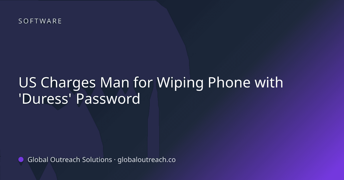 Related article cover image: "US Charges Man for Wiping Phone with 'Duress' Password" (Software)