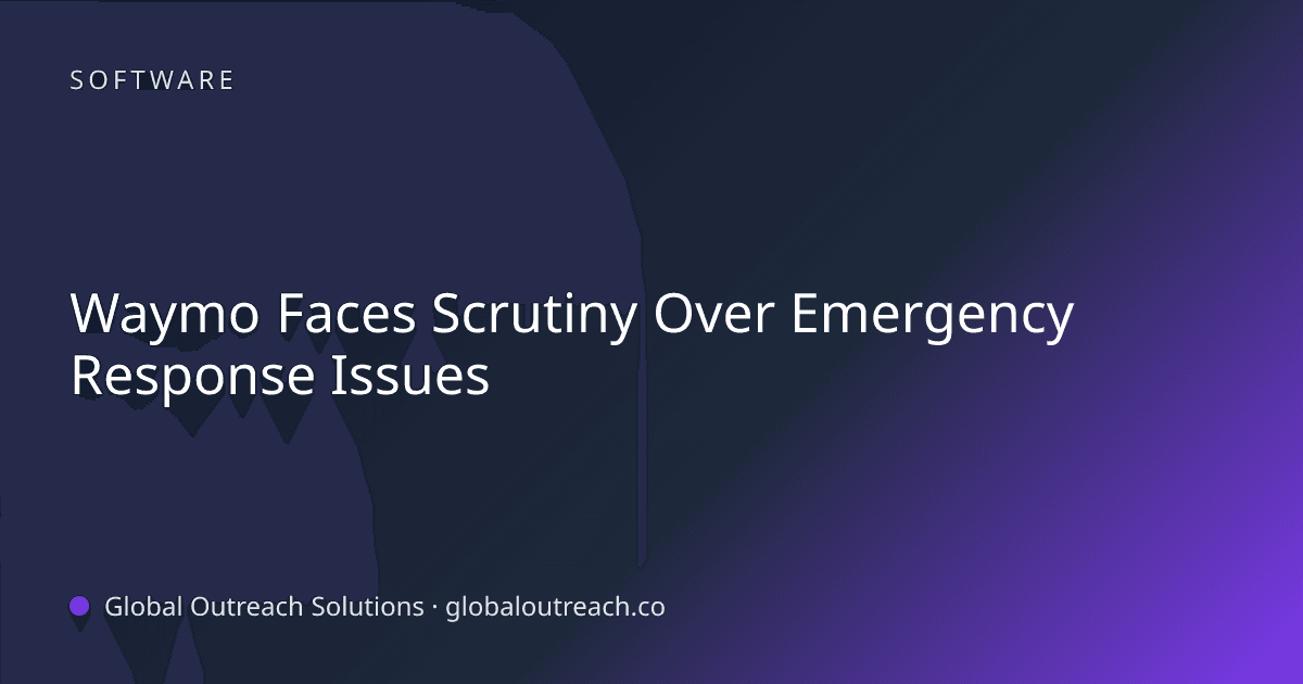 Related article cover image: "Waymo Faces Scrutiny Over Emergency Response Issues" (Software)