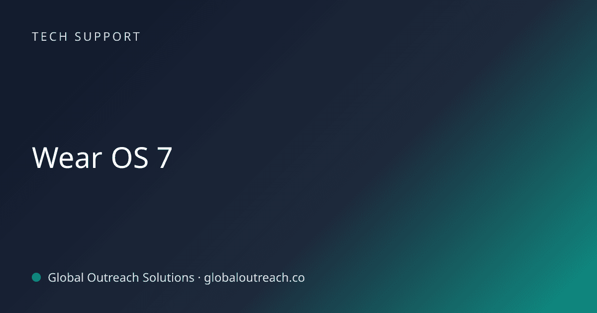 Illustrated cover image for the Tech Support article "Wear OS 7" on Global Outreach Solutions blog