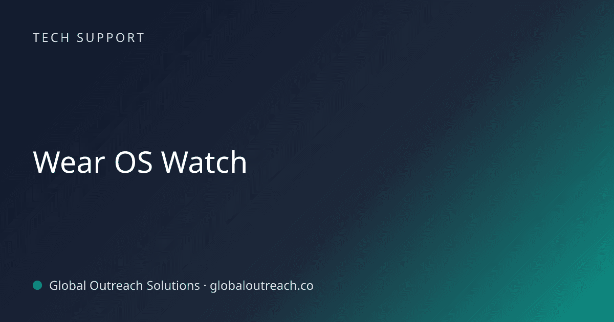 Illustrated cover image for the Tech Support article "Wear OS Watch" on Global Outreach Solutions blog