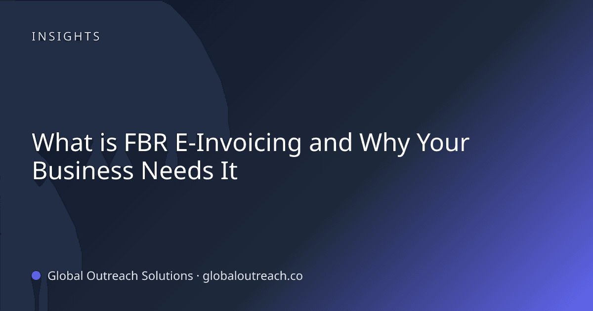 Illustrated cover image for the business technology article "What is FBR E-Invoicing and Why Your Business Needs It" on Global Outreach Solutions blog