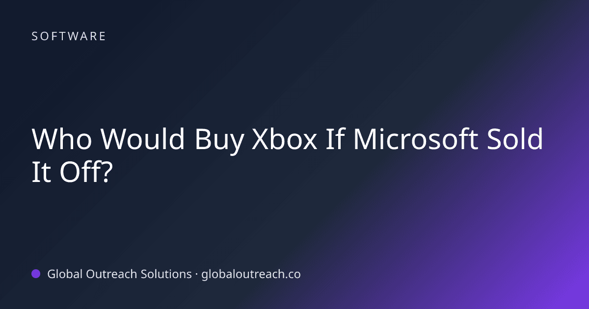 Blog article cover image: "Who Would Buy Xbox If Microsoft Sold It Off?" in Software
