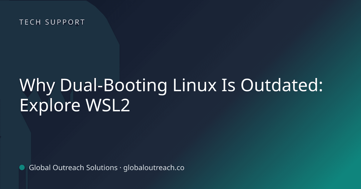 Illustrated cover image for the Tech Support article "Why Dual-Booting Linux Is Outdated: Explore WSL2" on Global Outreach Solutions blog
