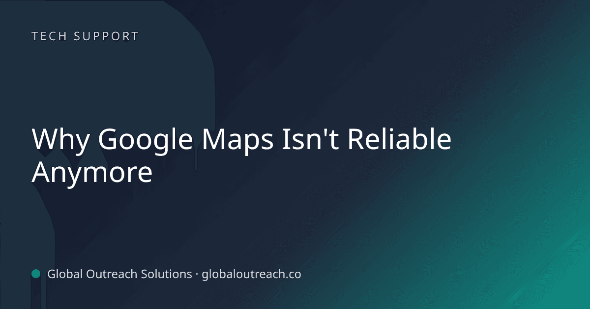 Illustrated cover image for the Tech Support article "Why Google Maps Isn't Reliable Anymore" on Global Outreach Solutions blog