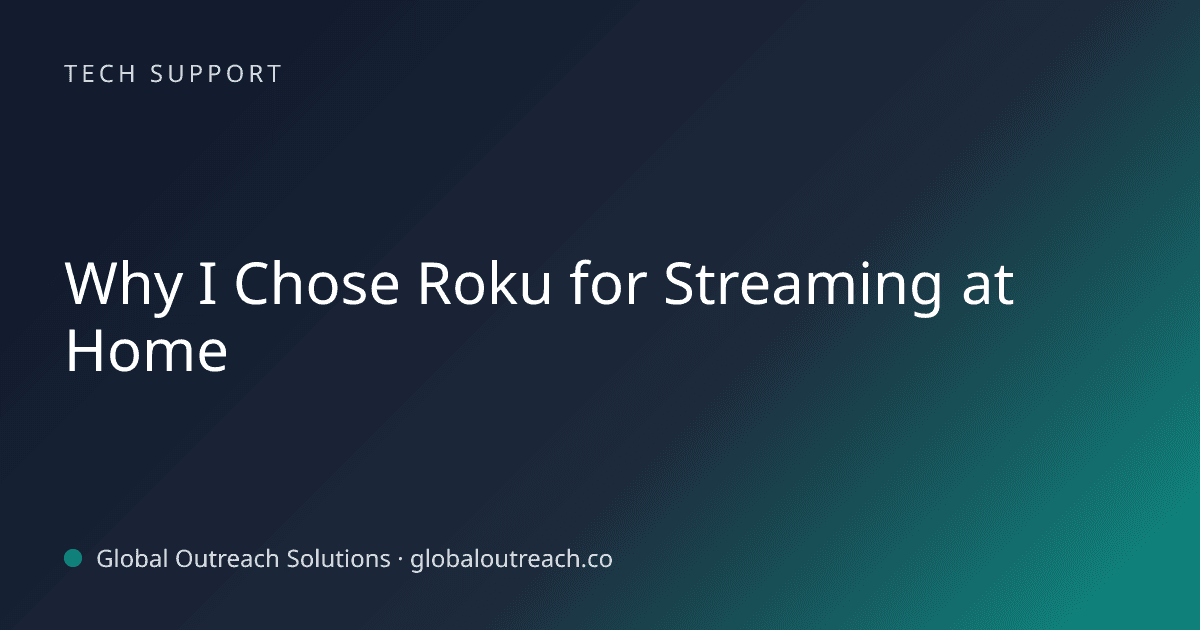 Blog article cover image: "Why I Chose Roku for Streaming at Home" in Tech Support