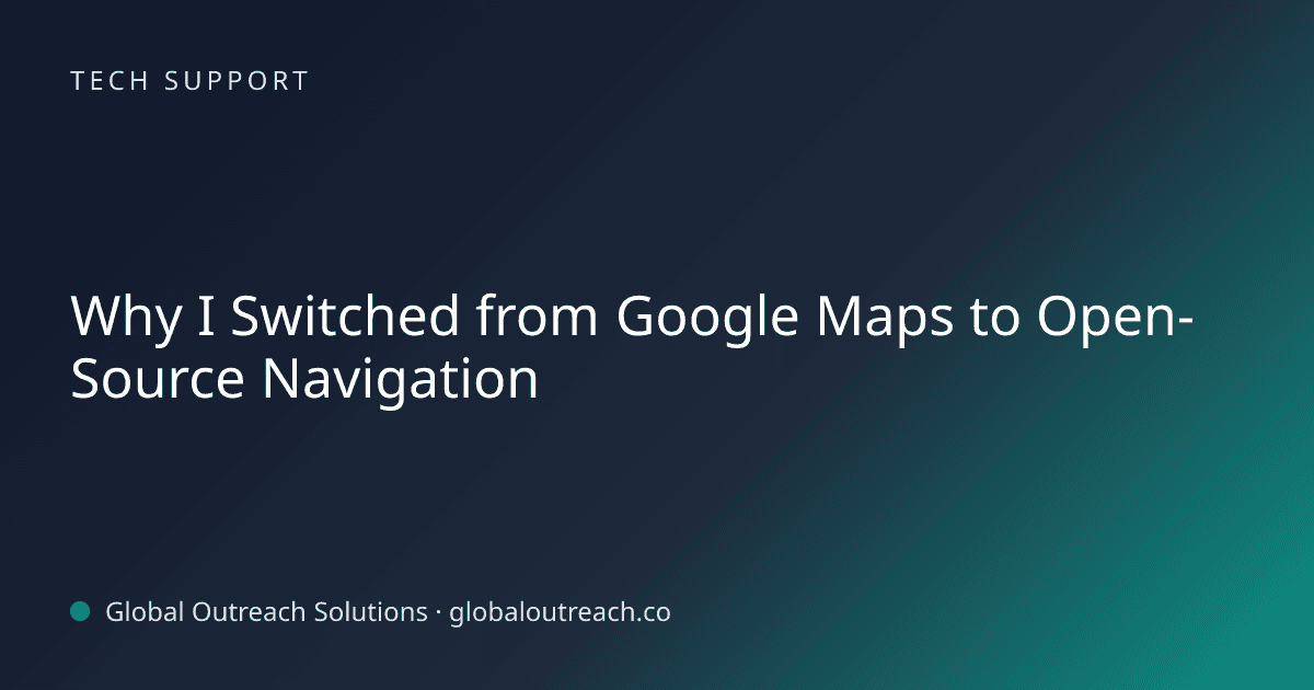 Blog article cover image: "Why I Switched from Google Maps to Open-Source Navigation" in Tech Support