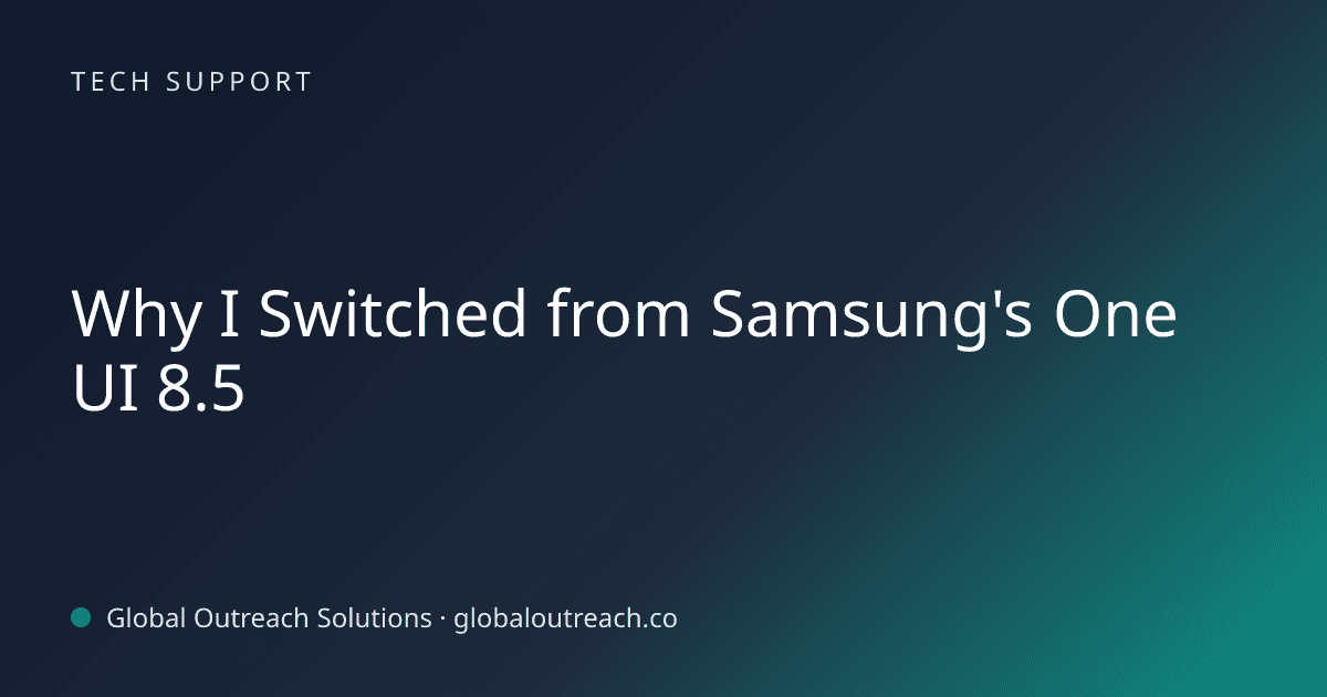 Blog article cover image: "Why I Switched from Samsung's One UI 8.5" in Tech Support