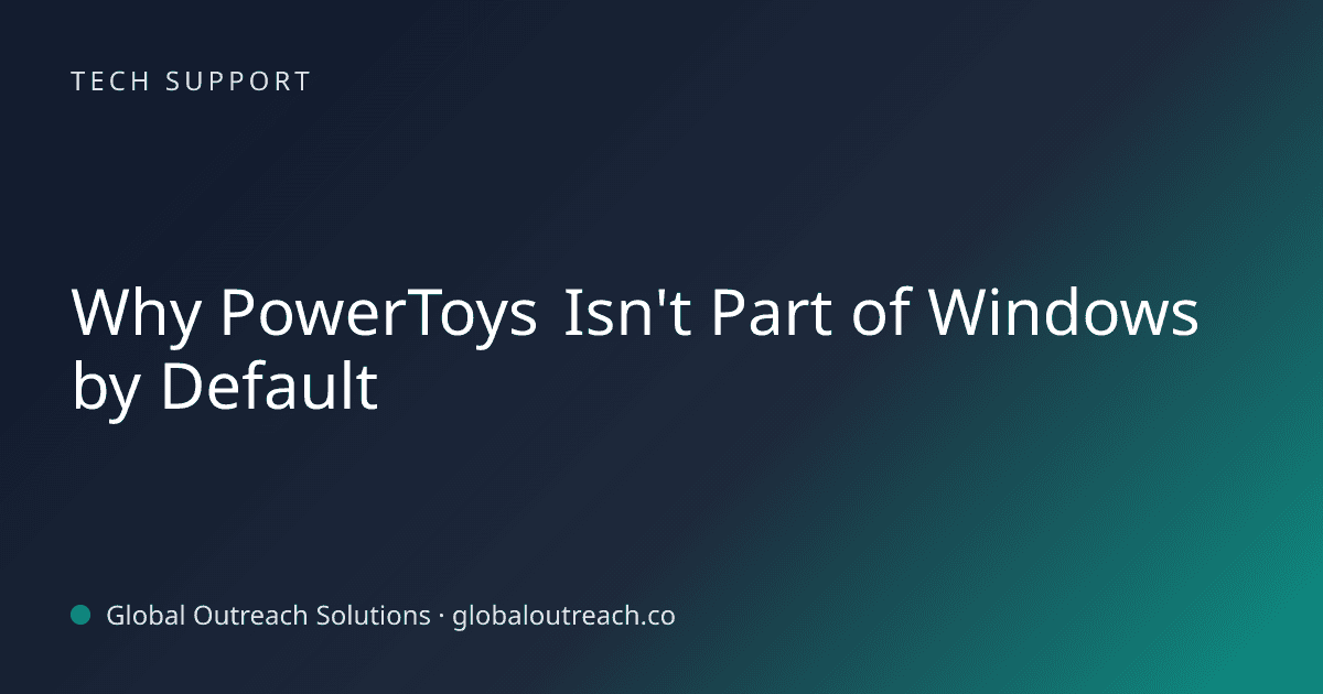 Blog article cover image: "Why PowerToys Isn't Part of Windows by Default" in Tech Support