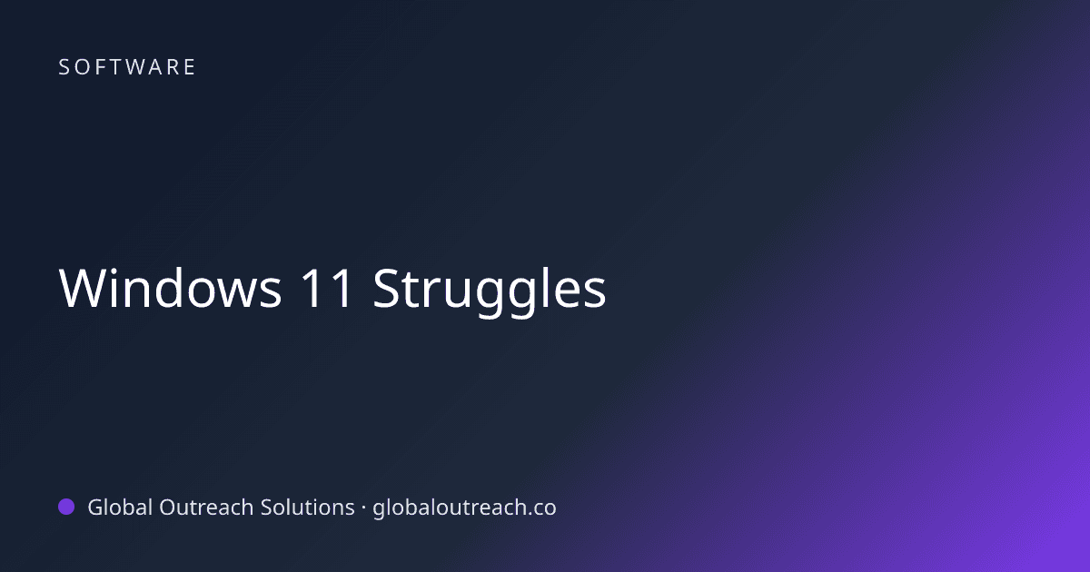 Illustrated cover image for the Software article "Windows 11 Struggles" on Global Outreach Solutions blog