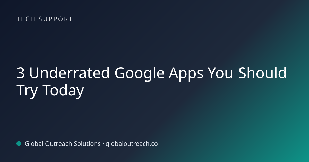 Related article cover image: "3 Underrated Google Apps You Should Try Today" (Tech Support)