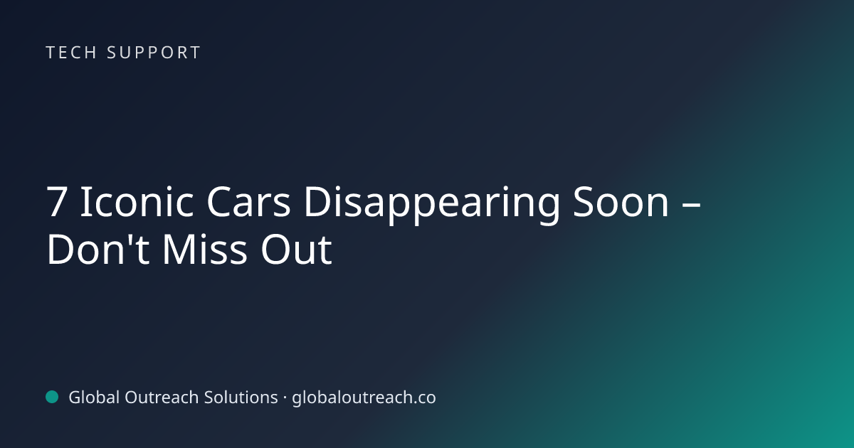 Related article cover image: "7 Iconic Cars Disappearing Soon – Don't Miss Out" (Tech Support)