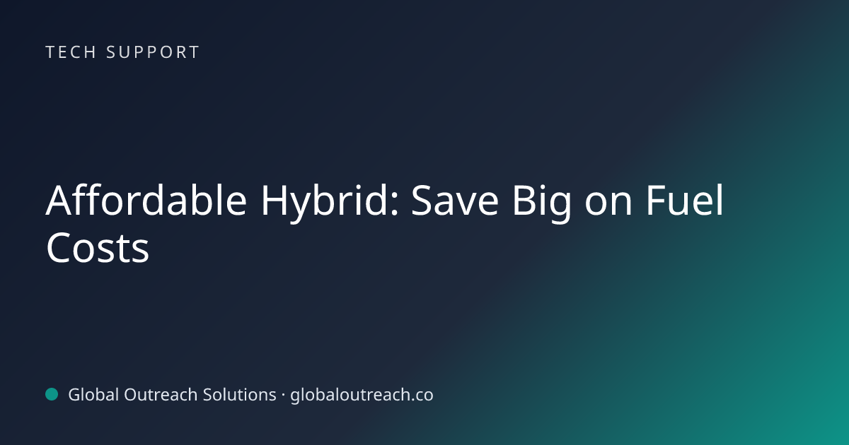 Related article cover image: "Affordable Hybrid: Save Big on Fuel Costs" (Tech Support)