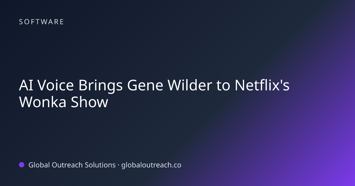 Related article cover image: "AI Voice Brings Gene Wilder to Netflix's Wonka Show" (Software)