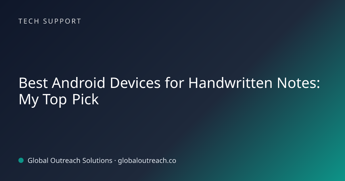 Related article cover image: "Best Android Devices for Handwritten Notes: My Top Pick" (Tech Support)