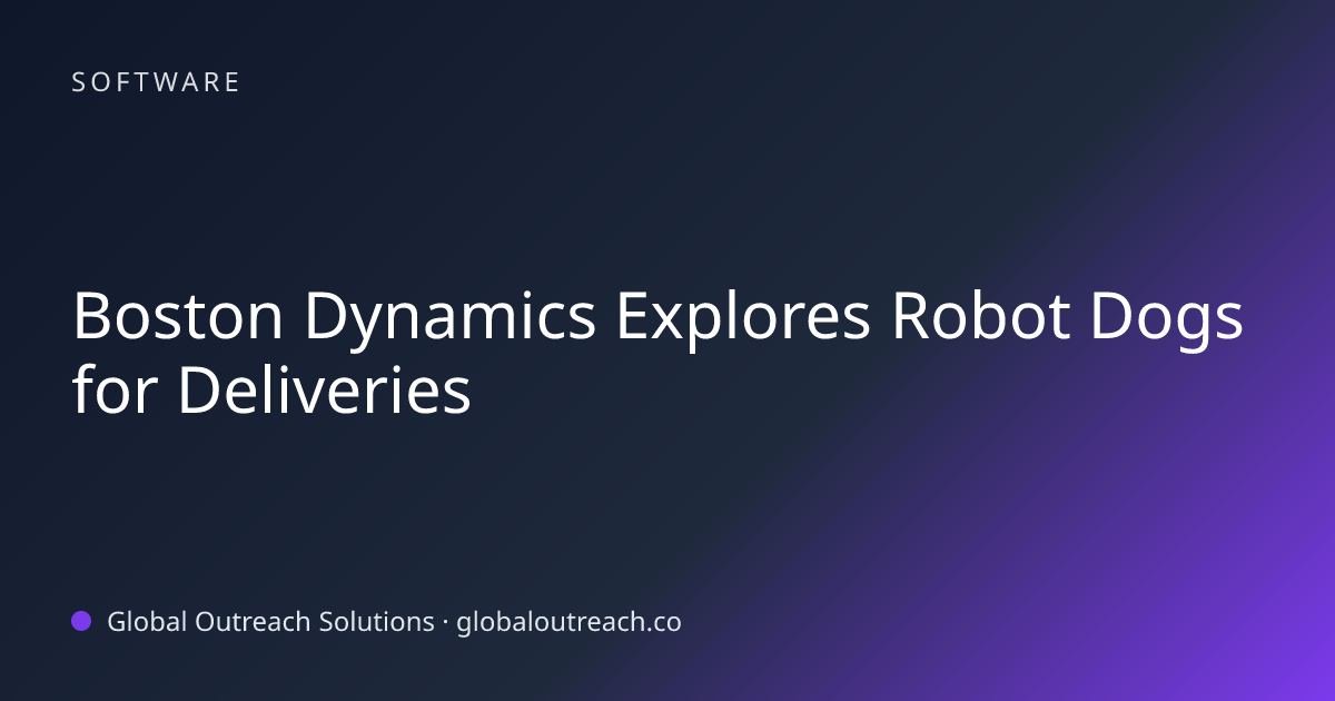 Related article cover image: "Boston Dynamics Explores Robot Dogs for Deliveries" (Software)
