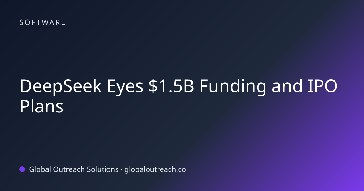 Related article cover image: "DeepSeek Eyes $1.5B Funding and IPO Plans" (Software)