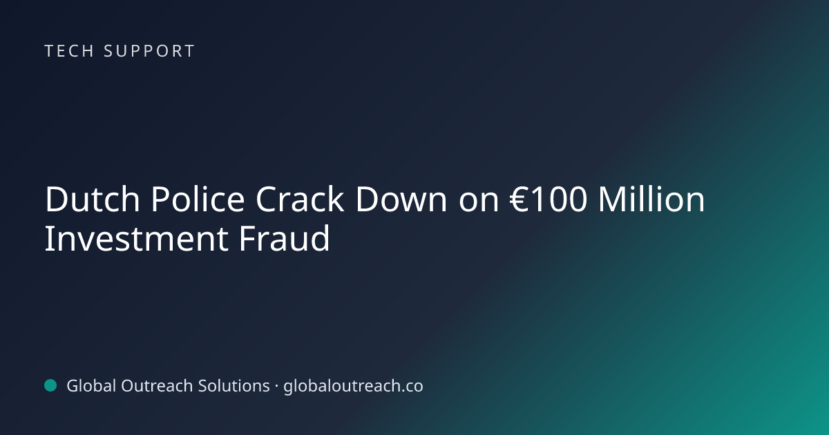 Related article cover image: "Dutch Police Crack Down on €100 Million Investment Fraud" (Tech Support)