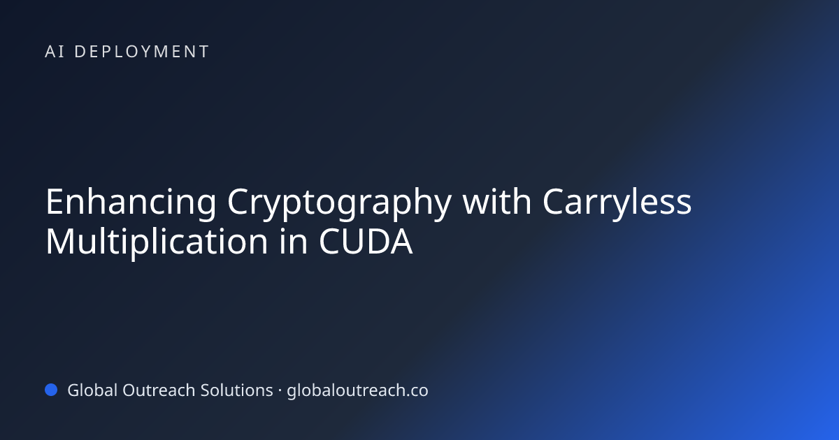 Related article cover image: "Enhancing Cryptography with Carryless Multiplication in CUDA" (AI Deployment)